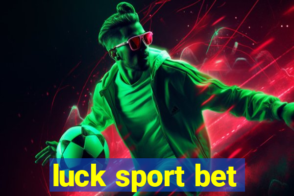 luck sport bet